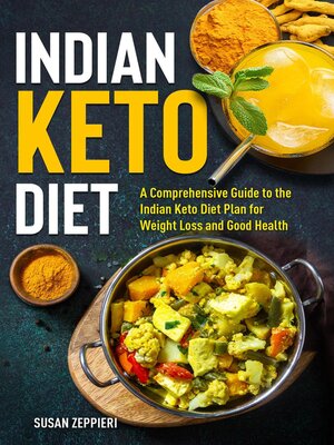 cover image of Indian Keto Diet  a Comprehensive Guide to the Indian Keto Diet Plan for Weight Loss and Good Health